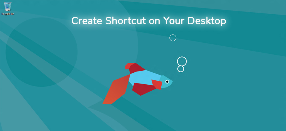 Create shortcut on your desktop