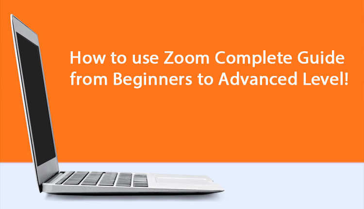 How to use Zoom Complete Guide from Beginners to Advanced Level