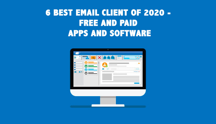 6 Best Email Client of 2020 Free and Paid Apps and Software